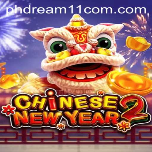 Discover the Exciting World of CHINESENEWYEAR2: A Journey into phdream11